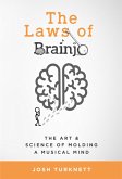 The Laws of Brainjo: The Art & Science of Molding a Musical Mind (eBook, ePUB)