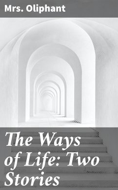 The Ways of Life: Two Stories (eBook, ePUB) - Oliphant, Mrs.