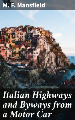 Italian Highways and Byways from a Motor Car (eBook, ePUB) - Mansfield, M. F.