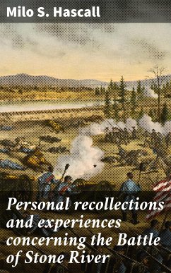 Personal recollections and experiences concerning the Battle of Stone River (eBook, ePUB) - Hascall, Milo S.