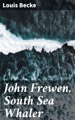 John Frewen, South Sea Whaler (eBook, ePUB) - Becke, Louis