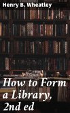 How to Form a Library, 2nd ed (eBook, ePUB)