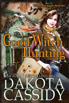 Good Witch Hunting (Witchless in Seattle Mysteries, #7) (eBook, ePUB) - Cassidy, Dakota
