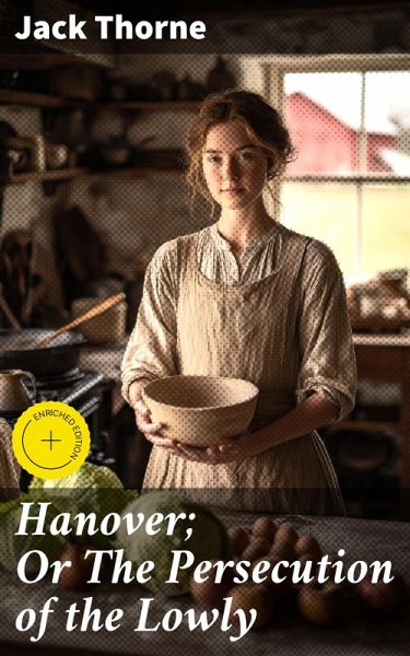 Hanover; Or The Persecution of the Lowly (eBook, ePUB) Hanover; Or The Persecution of the Lowly (eBook, ePUB)