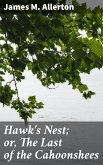 Hawk's Nest; or, The Last of the Cahoonshees (eBook, ePUB)