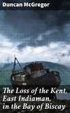 The Loss of the Kent, East Indiaman, in the Bay of Biscay (eBook, ePUB)