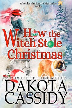 How the Witch Stole Christmas (Witchless in Seattle Mysteries, #5) (eBook, ePUB) - Cassidy, Dakota