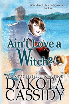 Ain't Love a Witch? (Witchless in Seattle Mysteries, #6) (eBook, ePUB) - Cassidy, Dakota