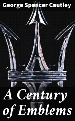 A Century of Emblems (eBook, ePUB) - Cautley, George Spencer