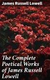 The Complete Poetical Works of James Russell Lowell (eBook, ePUB)