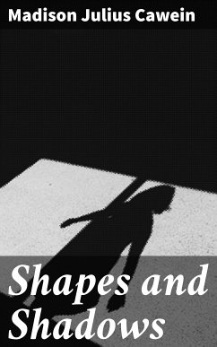 Shapes and Shadows (eBook, ePUB) - Cawein, Madison Julius