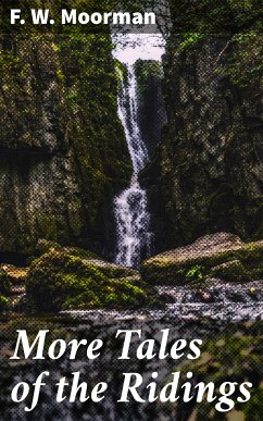 More Tales of the Ridings (eBook, ePUB) - Moorman, F. W.