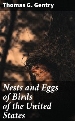 Nests and Eggs of Birds of the United States (eBook, ePUB) - Gentry, Thomas G.