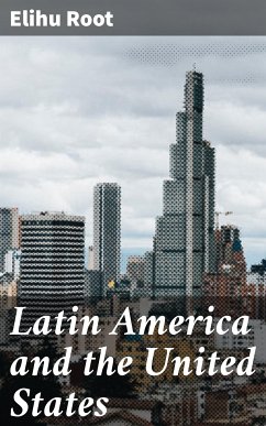 Latin America and the United States (eBook, ePUB) - Root, Elihu