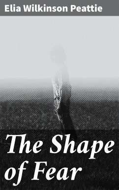 The Shape of Fear (eBook, ePUB) - Peattie, Elia Wilkinson