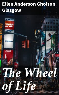 The Wheel of Life (eBook, ePUB) - Glasgow, Ellen Anderson Gholson