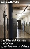 The Dispatch Carrier and Memoirs of Andersonville Prison (eBook, ePUB)