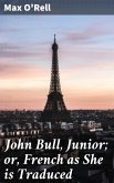 John Bull, Junior; or, French as She is Traduced (eBook, ePUB)