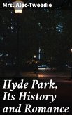 Hyde Park, Its History and Romance (eBook, ePUB)