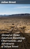 Abroad at Home: American Ramblings, Observations, and Adventures of Julian Street (eBook, ePUB)