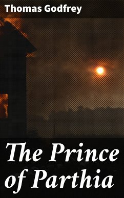 The Prince of Parthia (eBook, ePUB) - Godfrey, Thomas