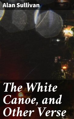 The White Canoe, and Other Verse (eBook, ePUB) - Sullivan, Alan