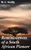 Reminiscences of a South African Pioneer (eBook, ePUB)