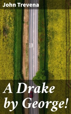 A Drake by George! (eBook, ePUB) - Trevena, John