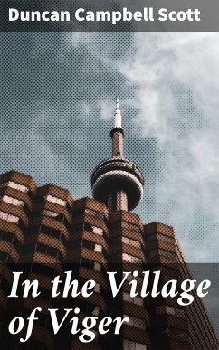 In the Village of Viger (eBook, ePUB) - Scott, Duncan Campbell