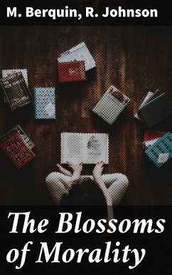 The Blossoms of Morality (eBook, ePUB) - Berquin, M.; Johnson, R.