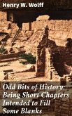 Odd Bits of History: Being Short Chapters Intended to Fill Some Blanks (eBook, ePUB)