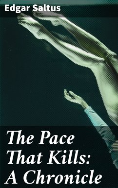 The Pace That Kills: A Chronicle (eBook, ePUB) - Saltus, Edgar