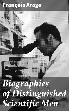 Biographies of Distinguished Scientific Men (eBook, ePUB) - Arago, François