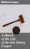 A Sketch of the Life of the late Henry Cooper (eBook, ePUB)