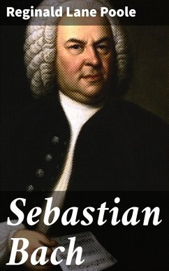 Sebastian Bach (eBook, ePUB) - Poole, Reginald Lane