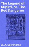 The Legend of Kupirri, or, The Red Kangaroo (eBook, ePUB)