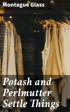 Potash and Perlmutter Settle Things (eBook, ePUB) - Glass, Montague