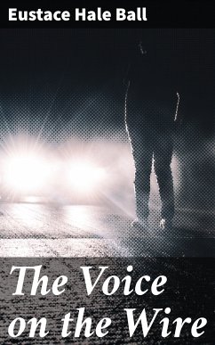 The Voice on the Wire (eBook, ePUB) - Ball, Eustace Hale