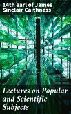 Lectures on Popular and Scientific Subjects (eBook, ePUB)