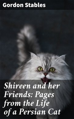 Shireen and her Friends: Pages from the Life of a Persian Cat (eBook, ePUB) - Stables, Gordon