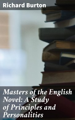 Masters of the English Novel: A Study of Principles and Personalities (eBook, ePUB) - Burton, Richard