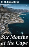 Six Months at the Cape (eBook, ePUB)