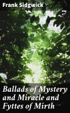 Ballads of Mystery and Miracle and Fyttes of Mirth (eBook, ePUB)