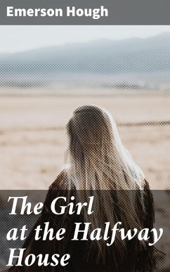 The Girl at the Halfway House (eBook, ePUB) - Hough, Emerson