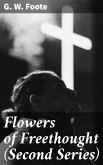 Flowers of Freethought (Second Series) (eBook, ePUB)