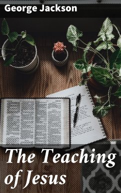 The Teaching of Jesus (eBook, ePUB) - Jackson, George