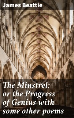 The Minstrel; or the Progress of Genius with some other poems (eBook, ePUB) - Beattie, James