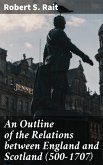An Outline of the Relations between England and Scotland (500-1707) (eBook, ePUB)