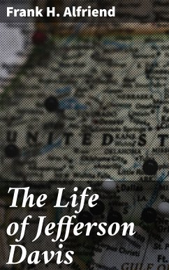 The Life of Jefferson Davis (eBook, ePUB) - Alfriend, Frank H.