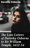 The Love Letters of Dorothy Osborne to Sir William Temple, 1652-54 (eBook, ePUB)